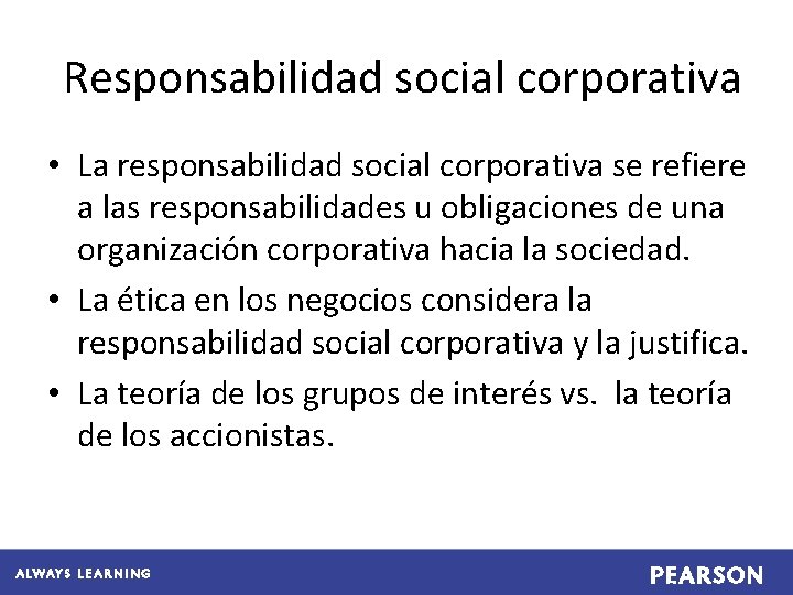 Responsabilidad social corporativa • La responsabilidad social corporativa se refiere a las responsabilidades u