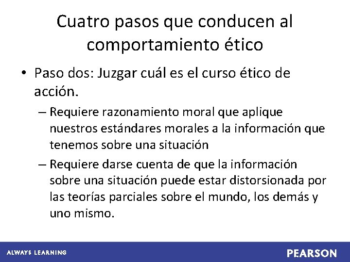 Cuatro pasos que conducen al comportamiento ético • Paso dos: Juzgar cuál es el