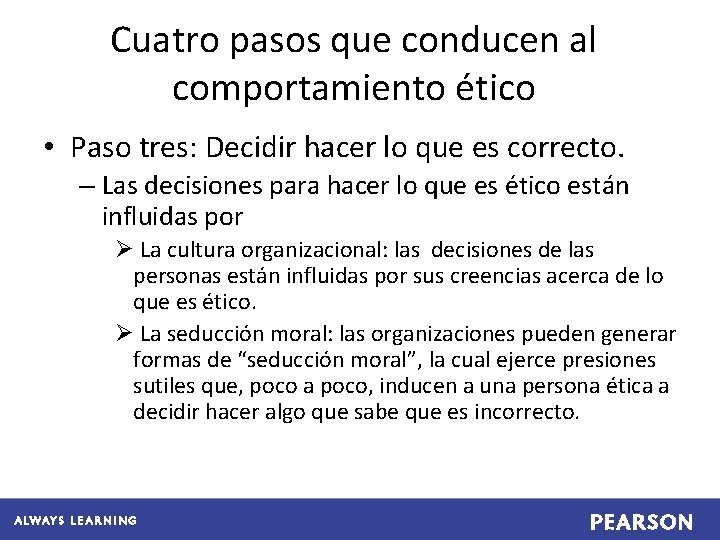 Cuatro pasos que conducen al comportamiento ético • Paso tres: Decidir hacer lo que