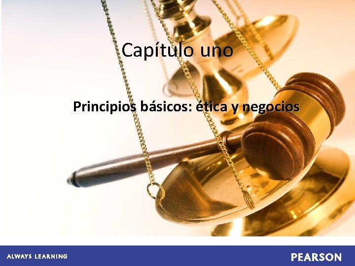 Capítulo uno Principios básicos: ética y negocios 