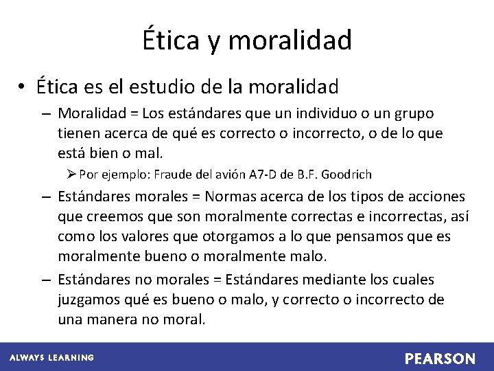 Ética y moralidad • Ética es el estudio de la moralidad – Moralidad =
