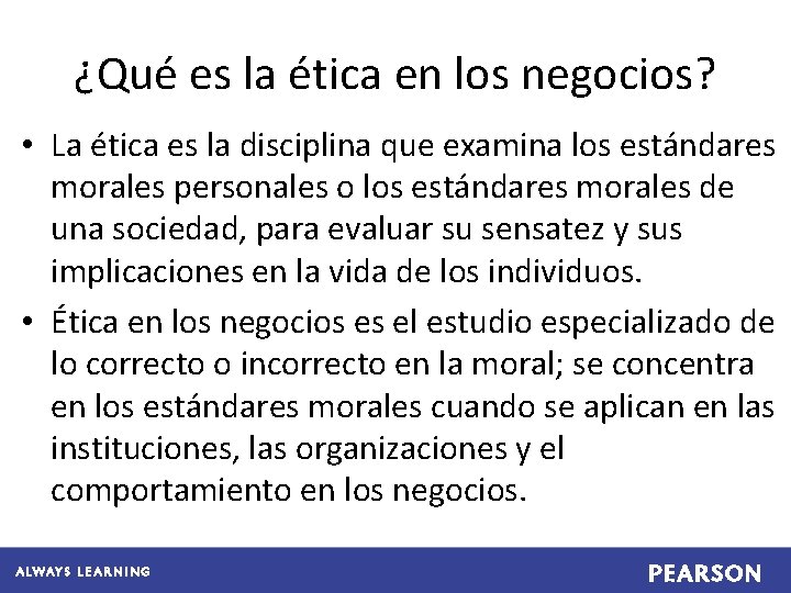 ¿Qué es la ética en los negocios? • La ética es la disciplina que