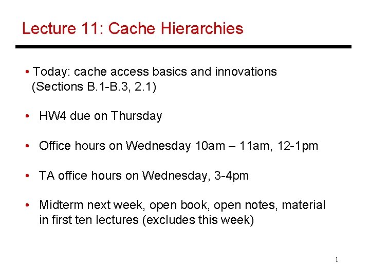 Lecture 11: Cache Hierarchies • Today: cache access basics and innovations (Sections B. 1