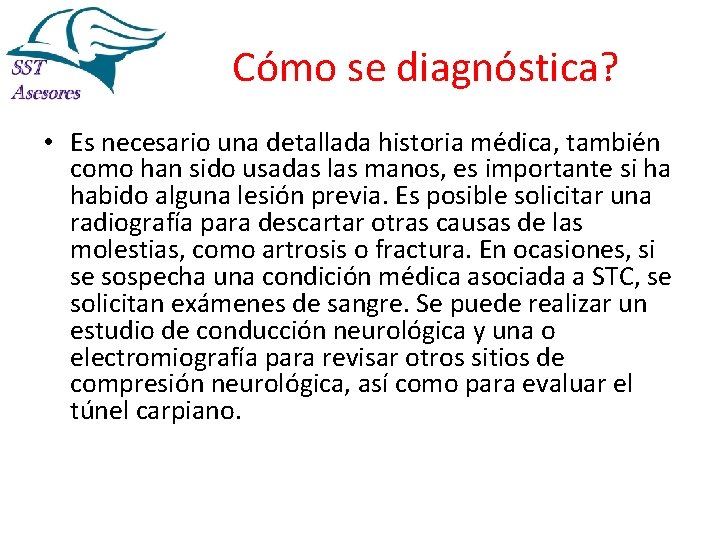 Cómo se diagnóstica? • Es necesario una detallada historia médica, también como han sido