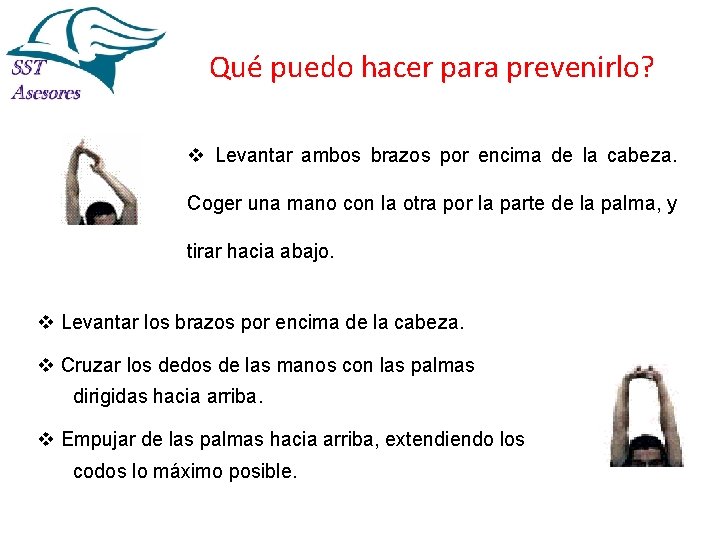 Qué puedo hacer para prevenirlo? v Levantar ambos brazos por encima de la cabeza.