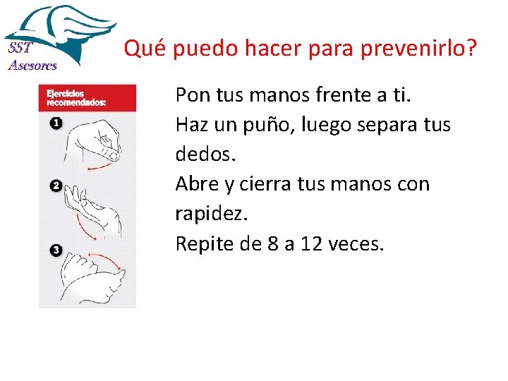 Qué puedo hacer para prevenirlo? Pon tus manos frente a ti. Haz un puño,