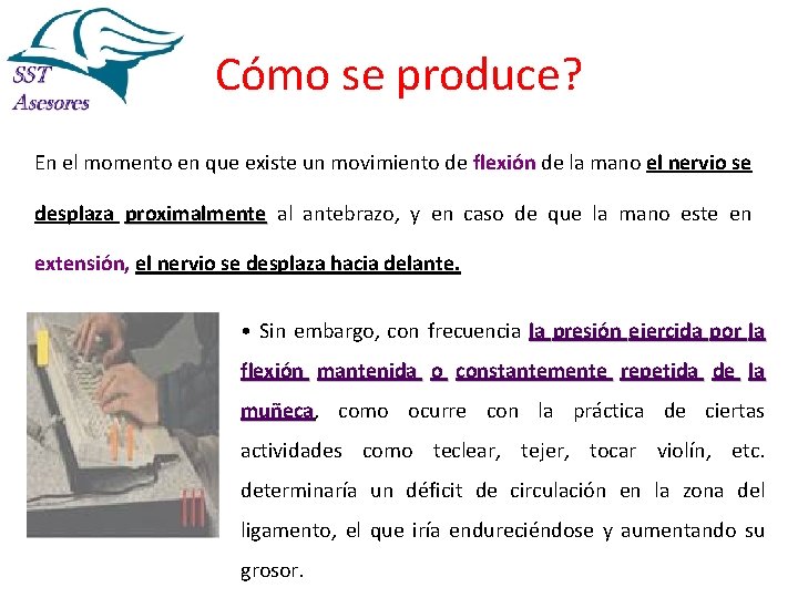 Cómo se produce? En el momento en que existe un movimiento de flexión de