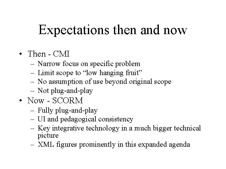 Expectations then and now • Then - CMI – – Narrow focus on specific