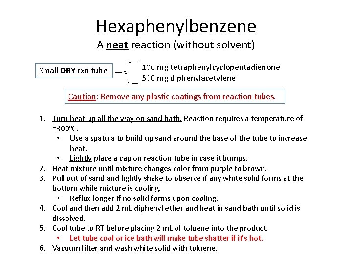 Hexaphenylbenzene A neat reaction (without solvent) Small DRY rxn tube 100 mg tetraphenylcyclopentadienone 500