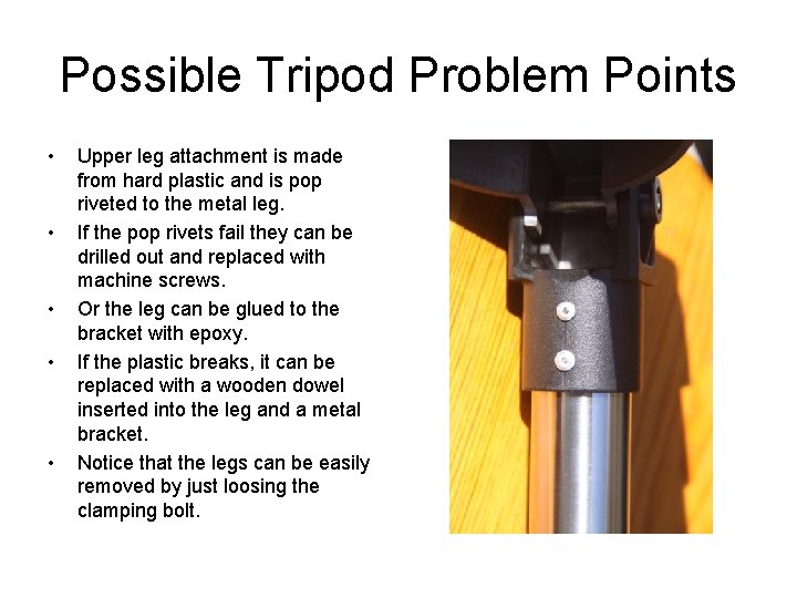 Possible Tripod Problem Points • • • Upper leg attachment is made from hard