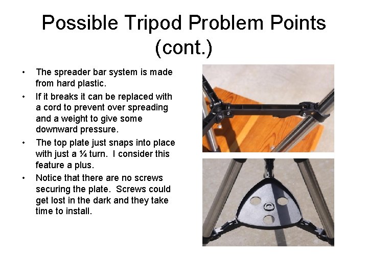 Possible Tripod Problem Points (cont. ) • • The spreader bar system is made