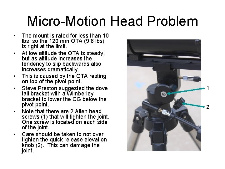 Micro-Motion Head Problem • • • The mount is rated for less than 10