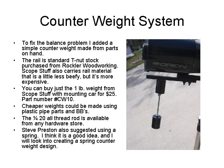 Counter Weight System • • • To fix the balance problem I added a