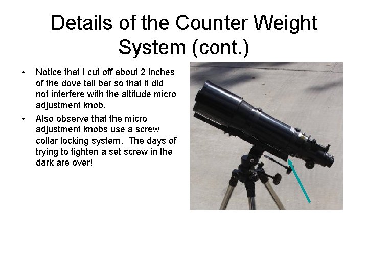 Details of the Counter Weight System (cont. ) • • Notice that I cut