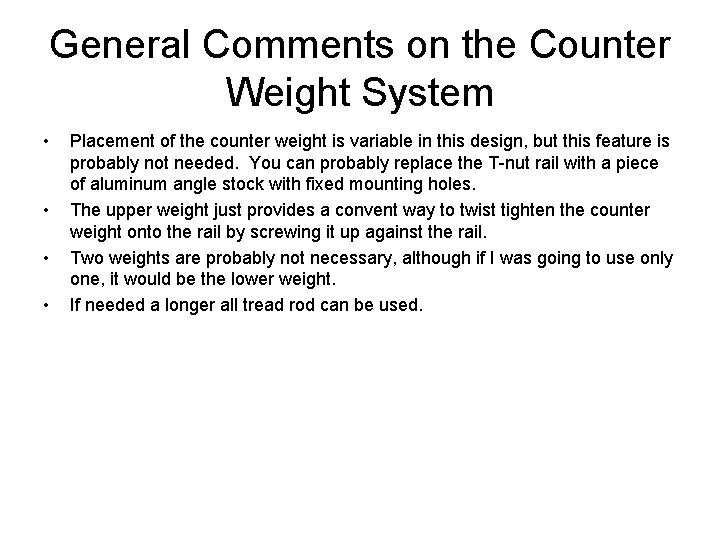 General Comments on the Counter Weight System • • Placement of the counter weight