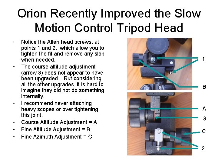 Orion Recently Improved the Slow Motion Control Tripod Head • • • Notice the