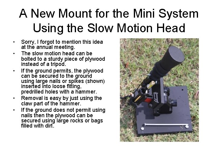 A New Mount for the Mini System Using the Slow Motion Head • •