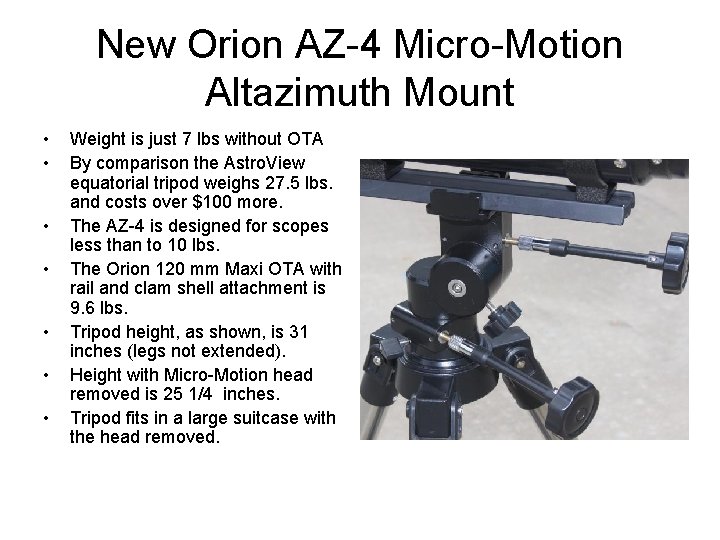 New Orion AZ-4 Micro-Motion Altazimuth Mount • • Weight is just 7 lbs without