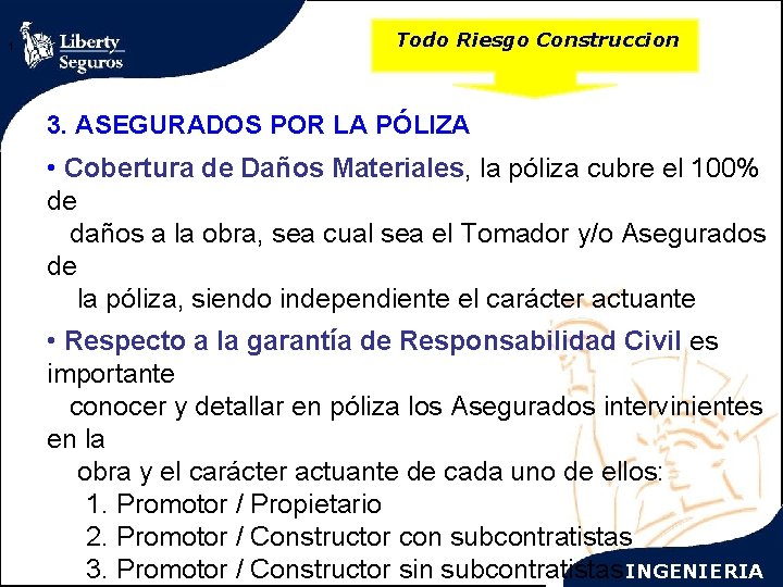 1. Todo Riesgo Construccion 3. ASEGURADOS POR LA PÓLIZA • Cobertura de Daños Materiales,