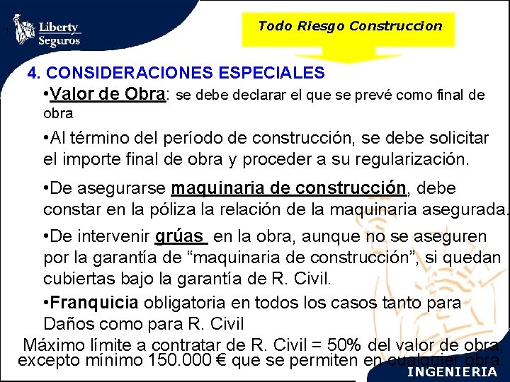 Todo Riesgo Construccion 1. 4. CONSIDERACIONES ESPECIALES • Valor de Obra: se debe declarar