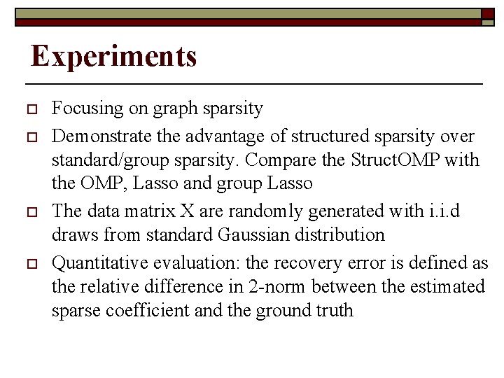 Experiments o o Focusing on graph sparsity Demonstrate the advantage of structured sparsity over