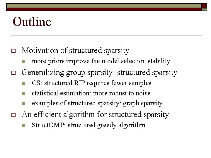 Outline o Motivation of structured sparsity n o Generalizing group sparsity: structured sparsity n