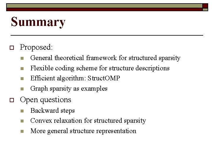 Summary o Proposed: n n o General theoretical framework for structured sparsity Flexible coding