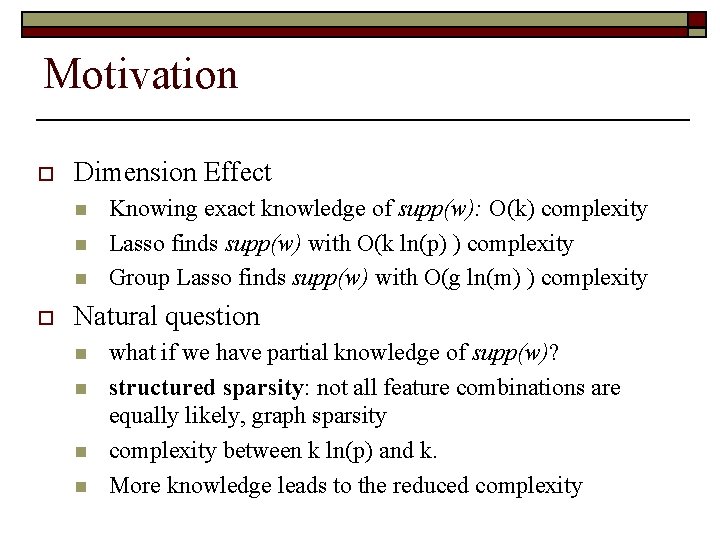 Motivation o Dimension Effect n n n o Knowing exact knowledge of supp(w): O(k)