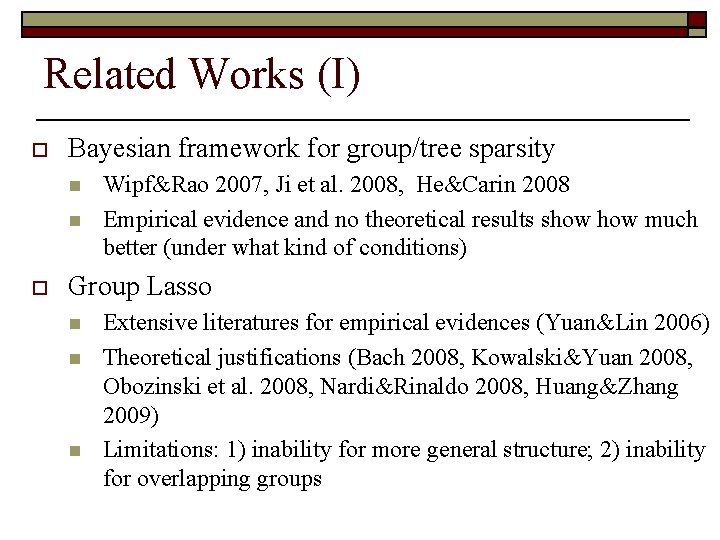 Related Works (I) o Bayesian framework for group/tree sparsity n n o Wipf&Rao 2007,