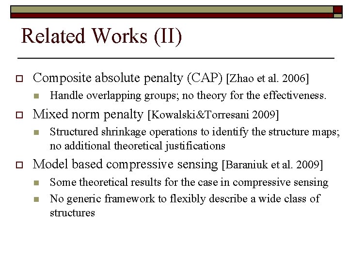 Related Works (II) o Composite absolute penalty (CAP) [Zhao et al. 2006] n o