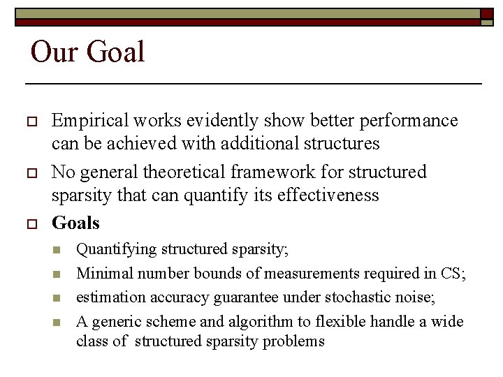 Our Goal o o o Empirical works evidently show better performance can be achieved