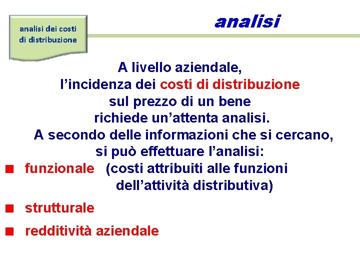 analisi dei costi di distribuzione analisi A livello aziendale, l’incidenza dei costi di distribuzione