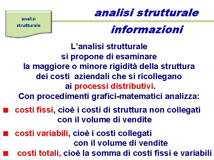 analisi strutturale informazioni L’analisi strutturale si propone di esaminare la maggiore o minore rigidità