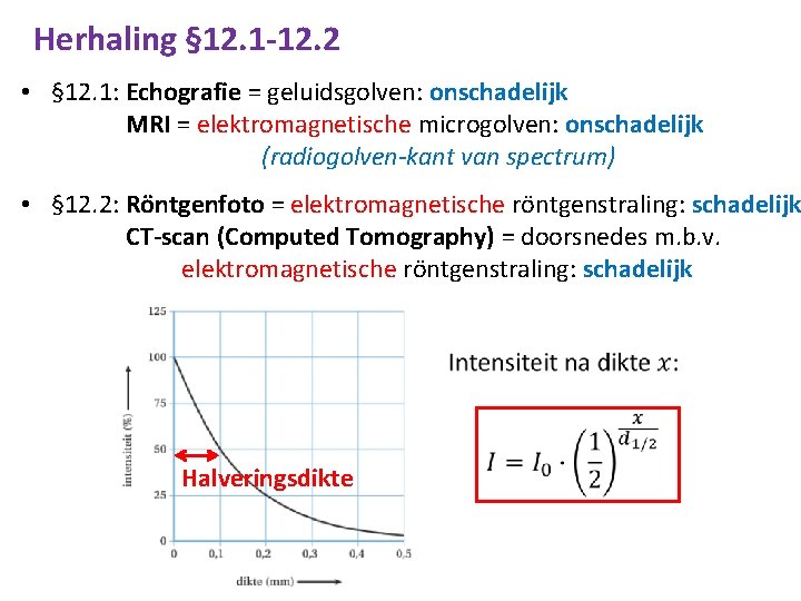 Herhaling § 12. 1 -12. 2 • § 12. 1: Echografie = geluidsgolven: onschadelijk