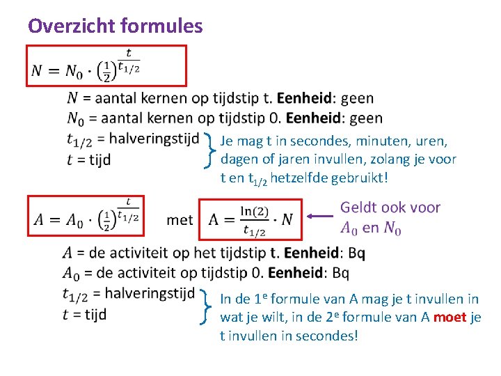 Overzicht formules Je mag t in secondes, minuten, uren, dagen of jaren invullen, zolang