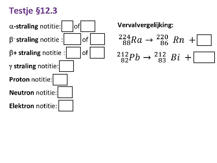 Testje § 12. 3 Vervalvergelijking: 