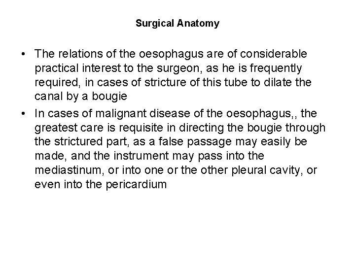 Surgical Anatomy • The relations of the oesophagus are of considerable practical interest to Surgical Anatomy • The relations of the oesophagus are of considerable practical interest to