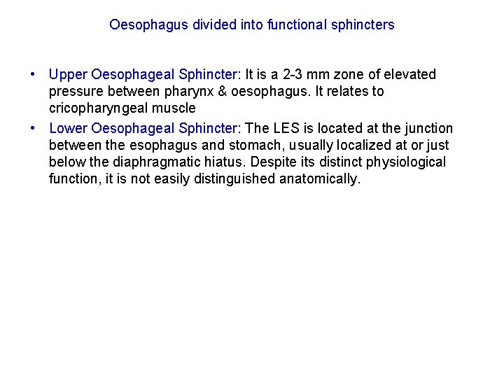 Oesophagus divided into functional sphincters • Upper Oesophageal Sphincter: It is a 2 -3 Oesophagus divided into functional sphincters • Upper Oesophageal Sphincter: It is a 2 -3