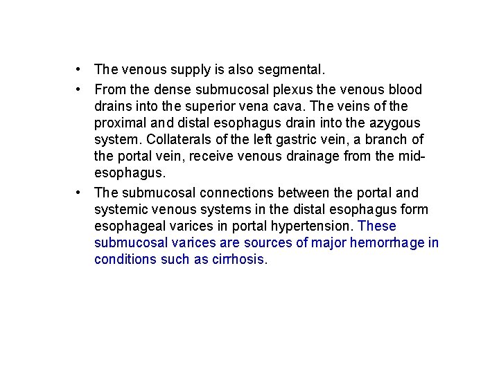 • The venous supply is also segmental. • From the dense submucosal plexus • The venous supply is also segmental. • From the dense submucosal plexus