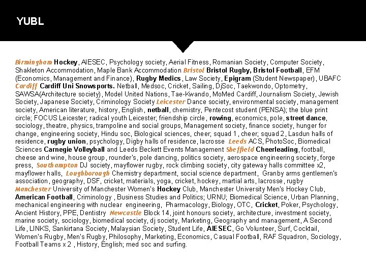 YUBL Birmingham Hockey, AIESEC, Psychology society, Aerial Fitness, Romanian Society, Computer Society, Shakleton Accommodation,