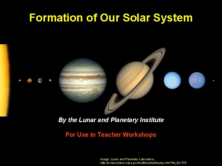 Formation of Our Solar System By the Lunar and Planetary Institute For Use in