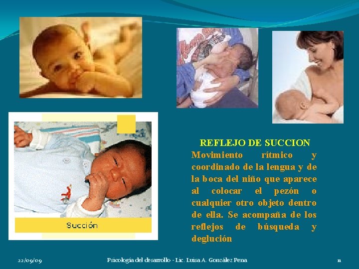 REFLEJO DE SUCCION Movimiento rítmico y coordinado de la lengua y de la boca REFLEJO DE SUCCION Movimiento rítmico y coordinado de la lengua y de la boca