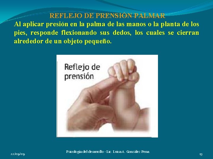 REFLEJO DE PRENSIÓN PALMAR Al aplicar presión en la palma de las manos o REFLEJO DE PRENSIÓN PALMAR Al aplicar presión en la palma de las manos o
