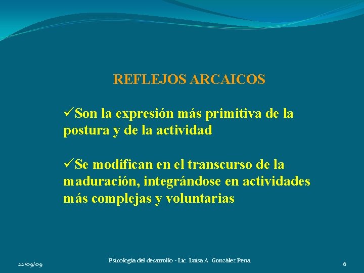 REFLEJOS ARCAICOS üSon la expresión más primitiva de la postura y de la actividad REFLEJOS ARCAICOS üSon la expresión más primitiva de la postura y de la actividad