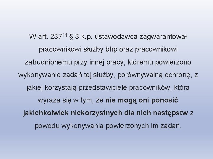 W art. 23711 § 3 k. p. ustawodawca zagwarantował pracownikowi służby bhp oraz pracownikowi