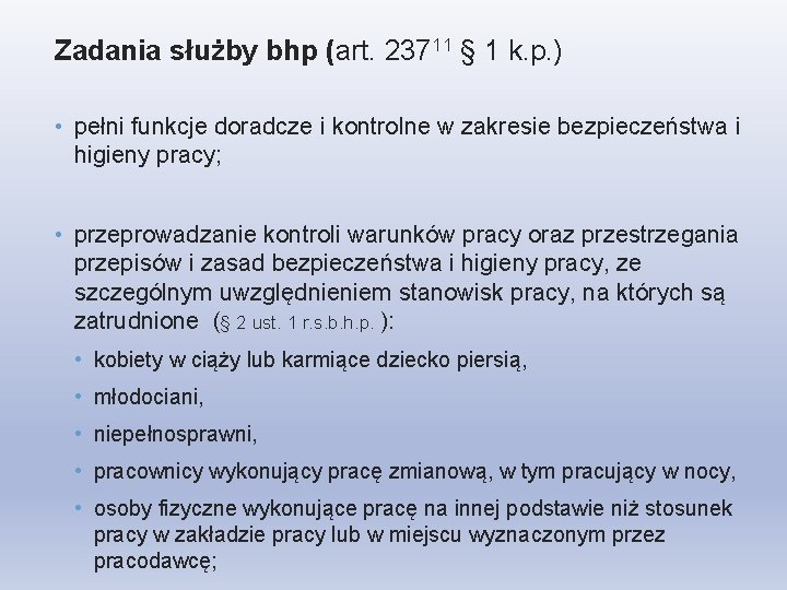 Zadania służby bhp (art. 23711 § 1 k. p. ) • pełni funkcje doradcze