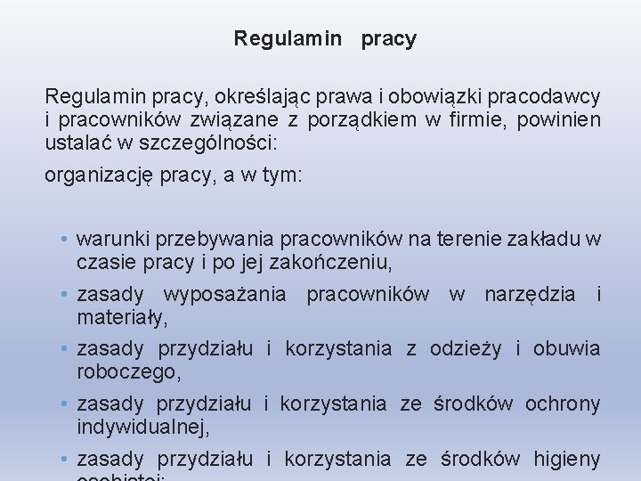 Regulamin pracy Regulamin pracy, określając prawa i obowiązki pracodawcy i pracowników związane z porządkiem