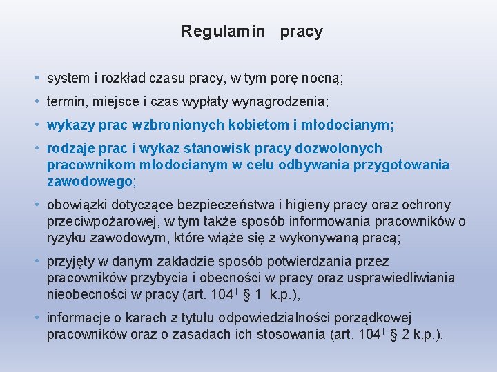 Regulamin pracy • system i rozkład czasu pracy, w tym porę nocną; • termin,