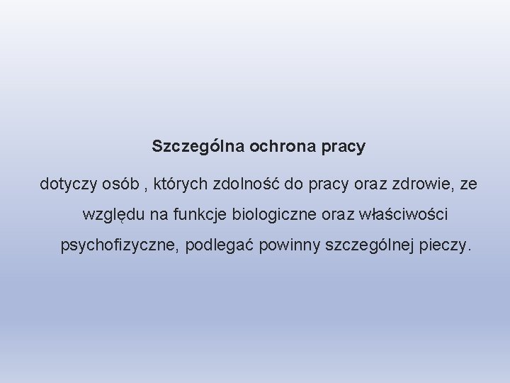 Szczególna ochrona pracy dotyczy osób , których zdolność do pracy oraz zdrowie, ze względu