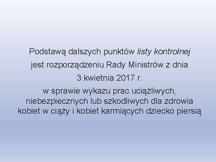 Podstawą dalszych punktów listy kontrolnej jest rozporządzeniu Rady Ministrów z dnia 3 kwietnia 2017